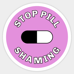 Stop Pill Shaming Sticker